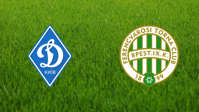 Dynamo Kyiv vs. Ferencvárosi TC