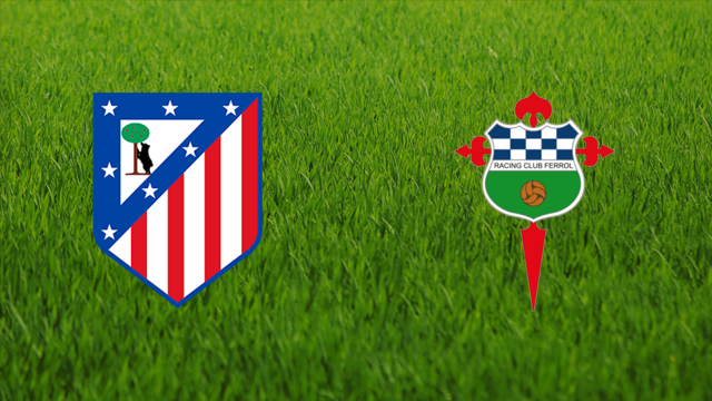 Atlético de Madrid vs. Racing de Ferrol