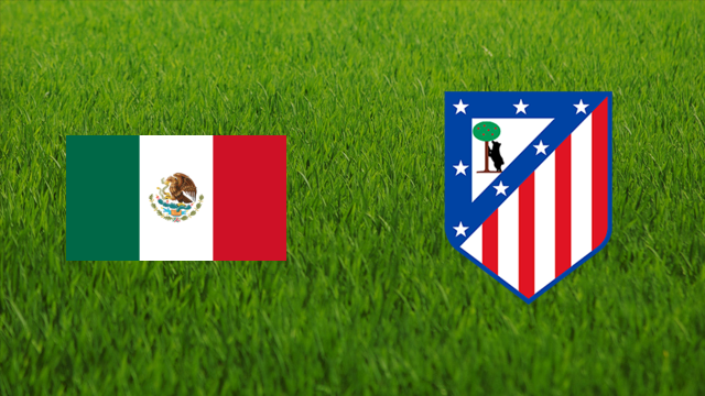 Mexico vs. Atlético de Madrid