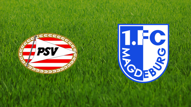 PSV Eindhoven vs. 1. FC Magdeburg