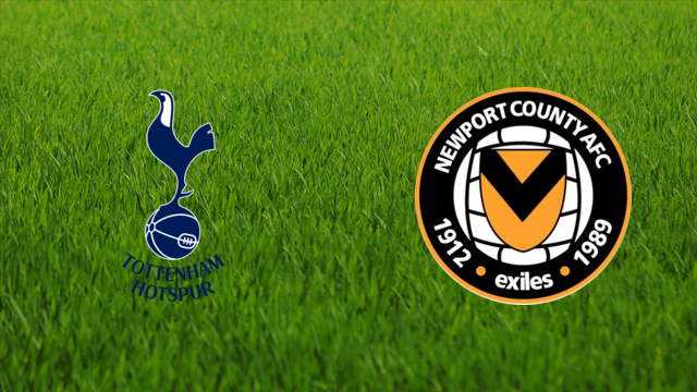 Tottenham Hotspur vs. Newport County