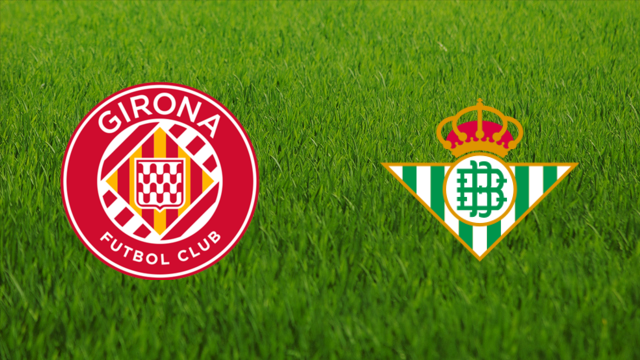 Girona FC vs. Real Betis