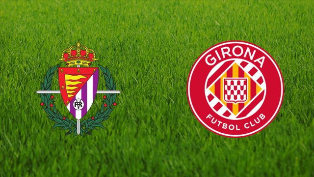 Real Valladolid vs. Girona FC