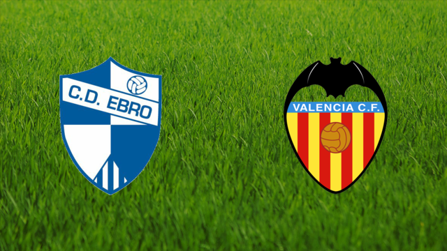 CD Ebro vs. Valencia CF