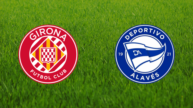 Girona FC vs. Deportivo Alavés