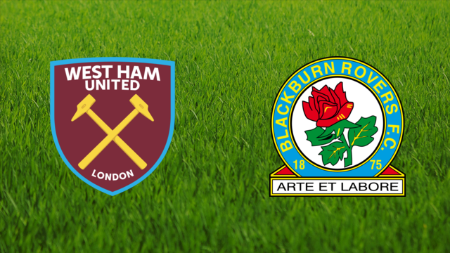 West Ham United vs. Blackburn Rovers