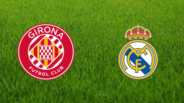 Girona FC vs. Real Madrid