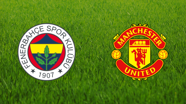 Fenerbahçe SK vs. Manchester United