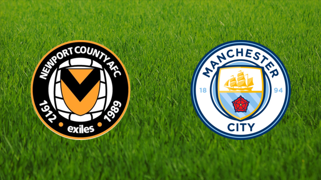 Newport County vs. Manchester City