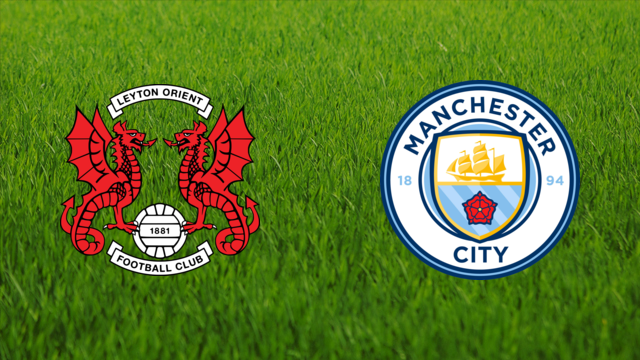 Leyton Orient vs. Manchester City